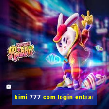 kimi 777 com login entrar